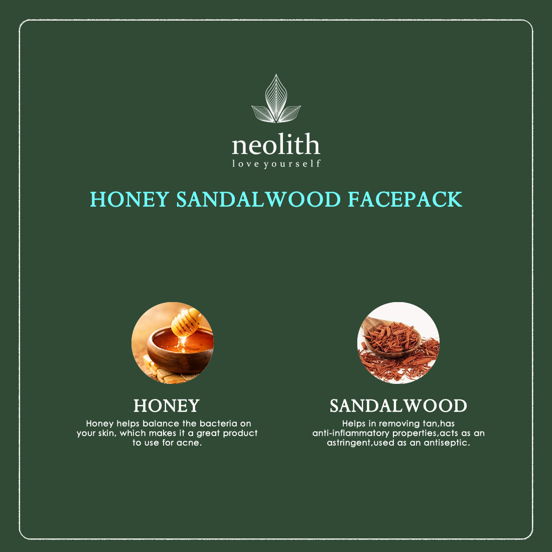 Neolith Honey Sandalwood Face Pack || Skin Brightening Clay Face Mask For Healthy and Glowing Skin, Tan Removal, Oil Control, Black head removal, Acne || 100% Organic || For Women & Men || 100gm